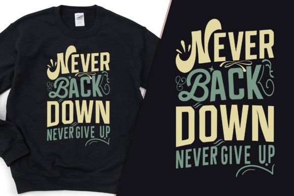 Download Never Give Up Modern Typography T-shirt - Typography Collection